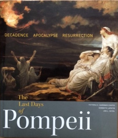 Image for The Last Days of Pompeii: Decadence, Apocalypse, Resurrection