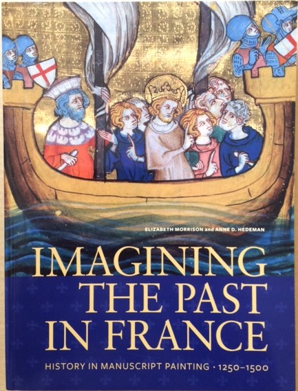 Image for Imagining the Past in France: History in Manuscript Painting 1250-1500