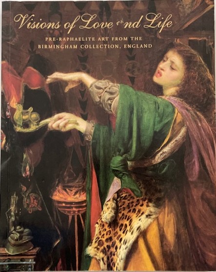 Image for Visions of Love and Life, Pre-Raphaelite Art from the Birmingham Collection, England